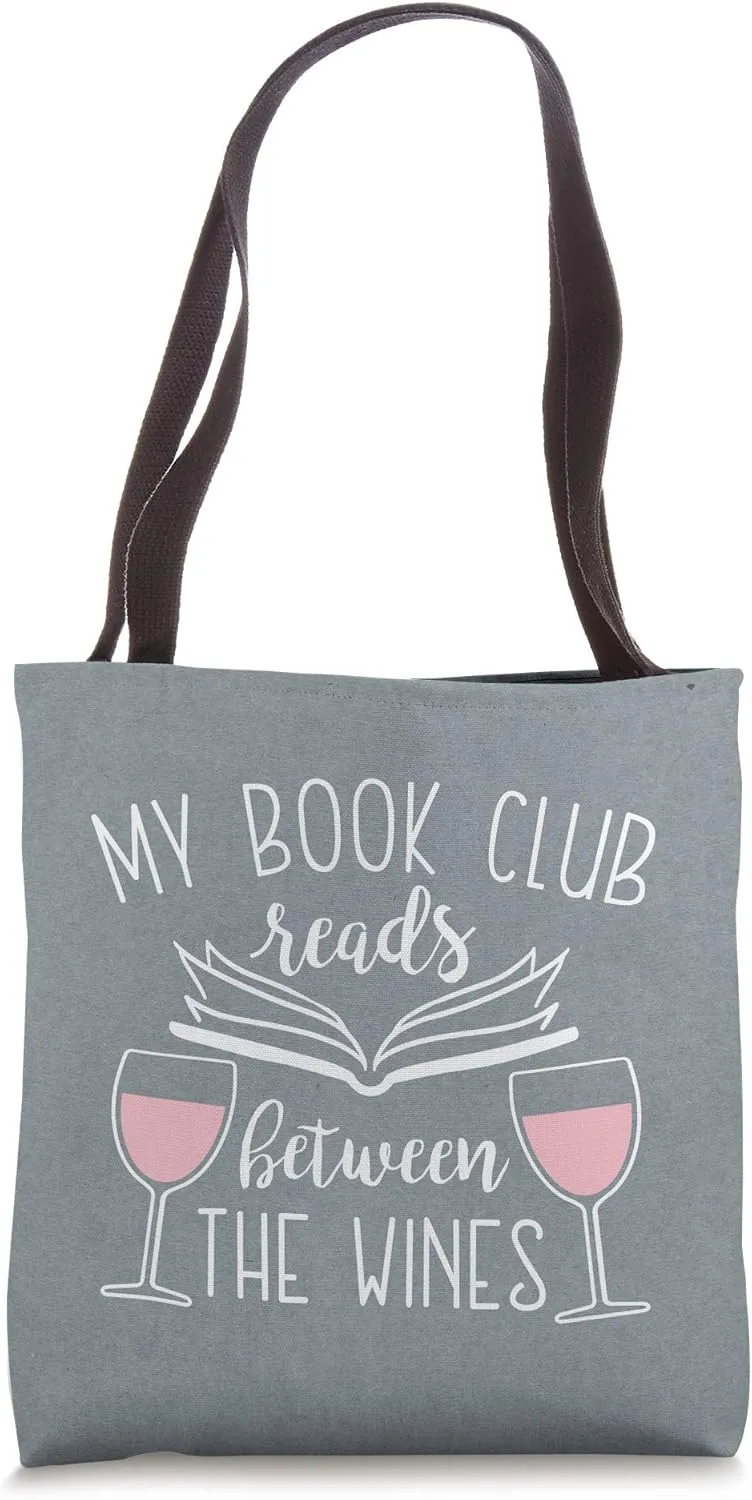 My Book Club Reads Between the Wines - Funny Reading Lover Tote Bag