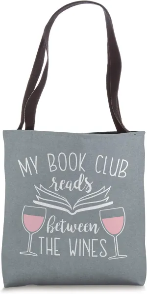 My Book Club Reads Between the Wines - Funny Reading Lover Tote Bag