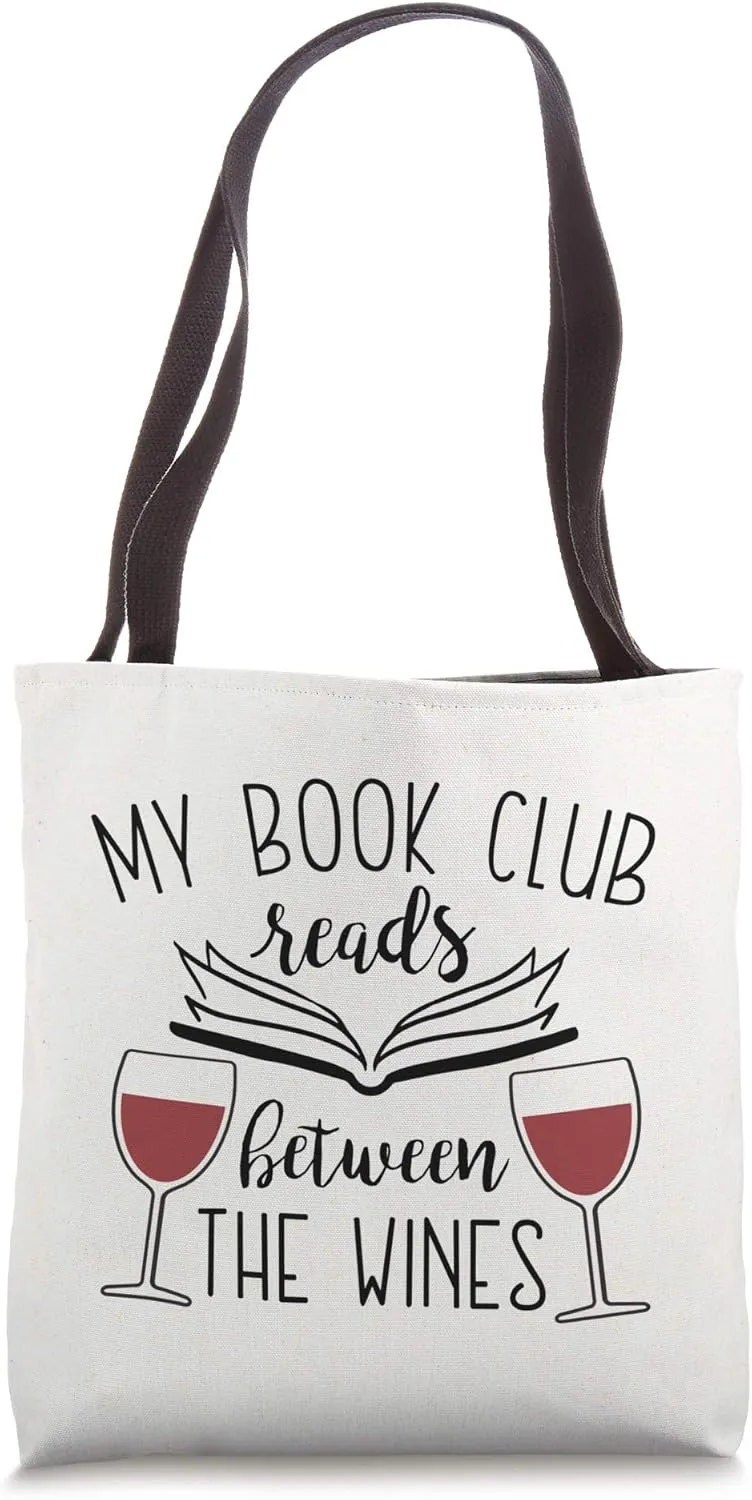 My Book Club Reads Between the Wines - Funny Reading Lover Tote Bag