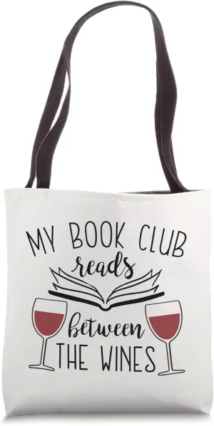 My Book Club Reads Between the Wines - Funny Reading Lover Tote Bag