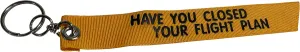 "Have You Closed Your Flight Plan Nylon Ribbon Keychain