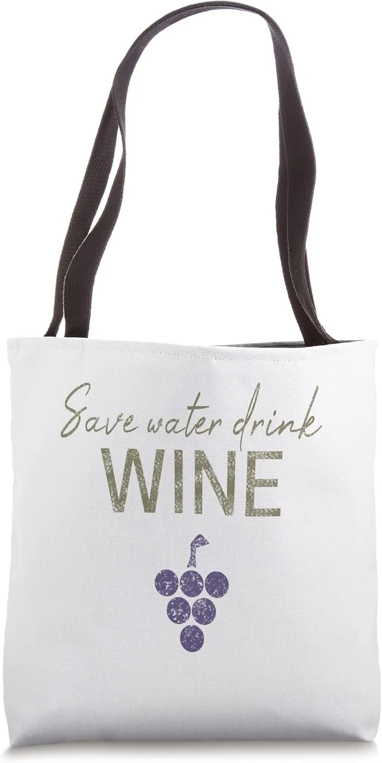 Save Water Drink Wine saying for wine connoisseurs Tote Bag