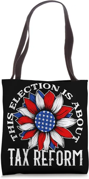 This Election Is About Tax Reform Tax Reform Flower Design Tote Bag